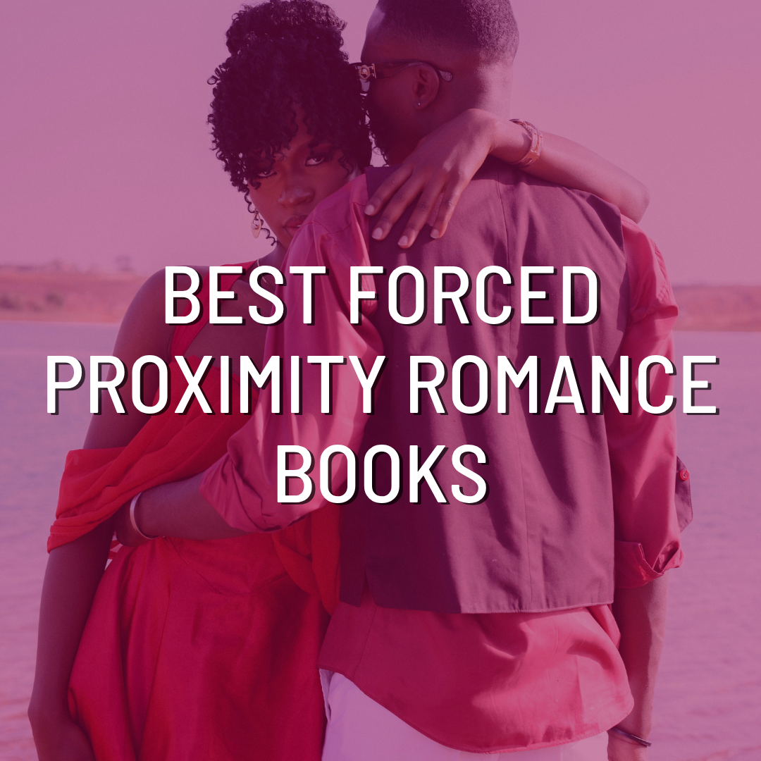 Best Forced Proximity Romance Books 2026