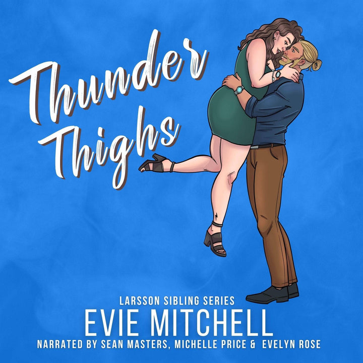 Thunder Thighs | Instalove Small Town Plus Size Romance | AUDIOBOOK - Evie Mitchell - Audiobook